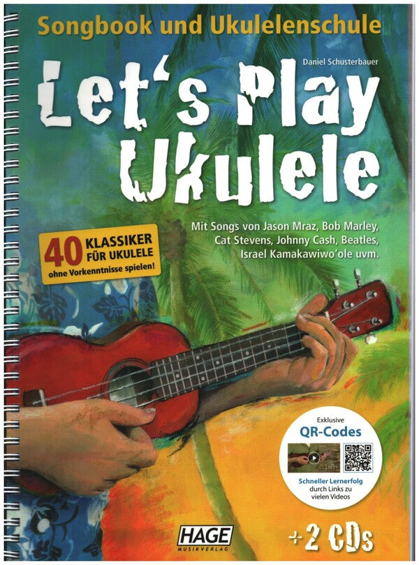 Let's play Ukulele (+2 CD's und +QR Codes) - Schusterbauer, Daniel - Musik-Ebert Gmbh